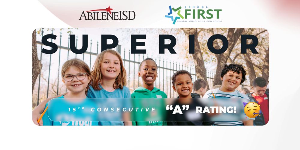 Abilene ISD logo, FIRST logo, 15th Consecutive "A" rating with a photo of AISD students and a party hat emoji