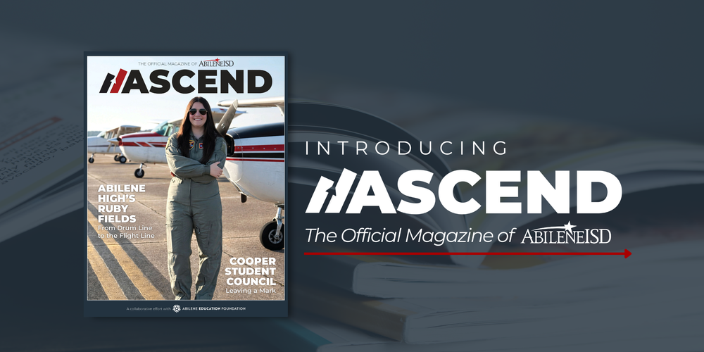 Introducing Ascend The Official Magazine of Abilene ISD