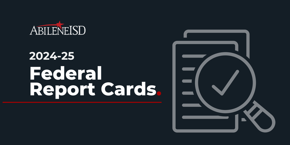 Abilene ISD 2024-25 Federal Report Cards