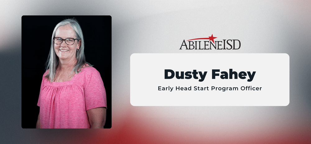 Abilene ISD Dusty Fahey Early Head Start Program Officer