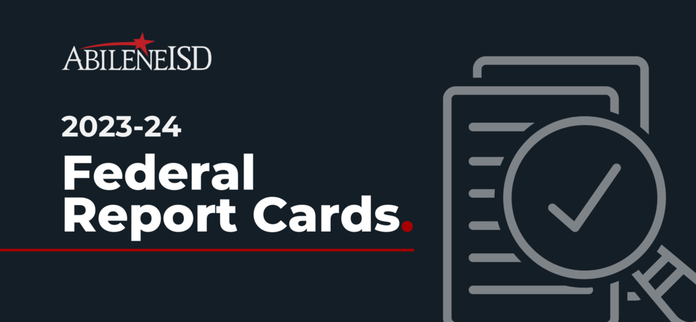 Abilene ISD 2023-24 Federal Report Cards