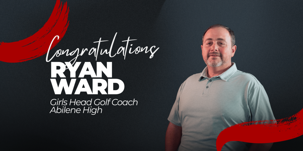 Congratulations Ryan Ward Girls Head Golf Coach Abilene High