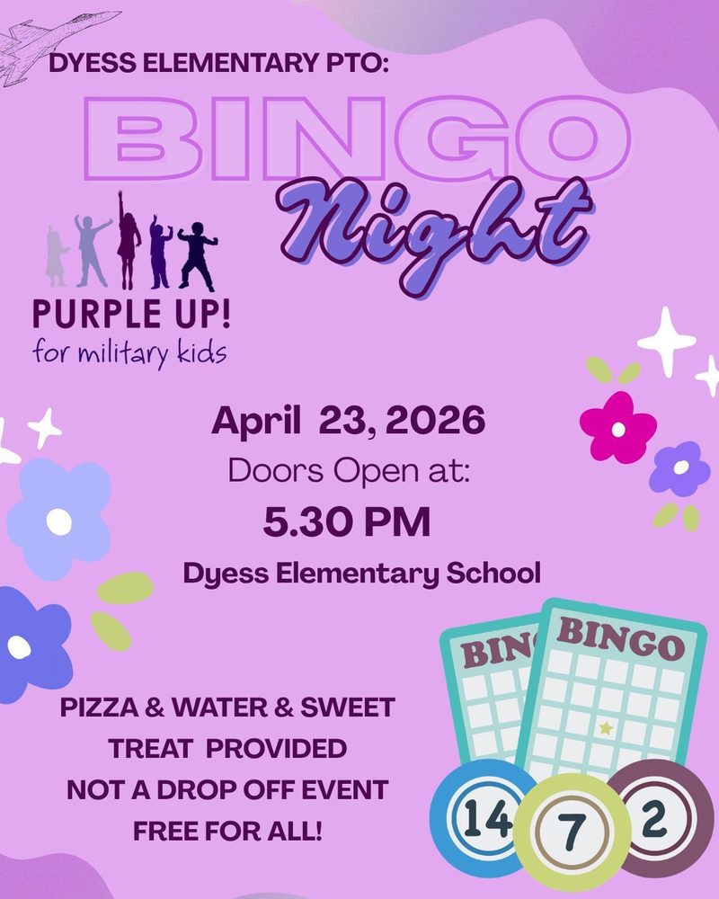 PTO Bingo night at Dyess Elementary, april 23 at 5:30 free for all