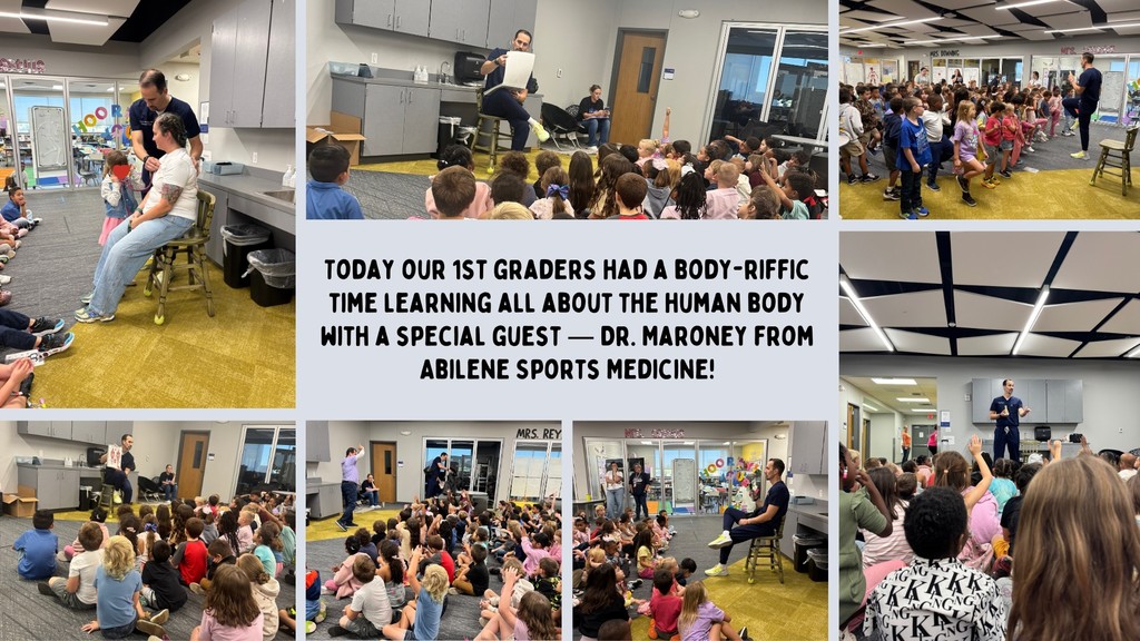 First graders had a body-riffic time learning about the human body with a special guess. Dr. Maroney from Abilene Sports Medicine