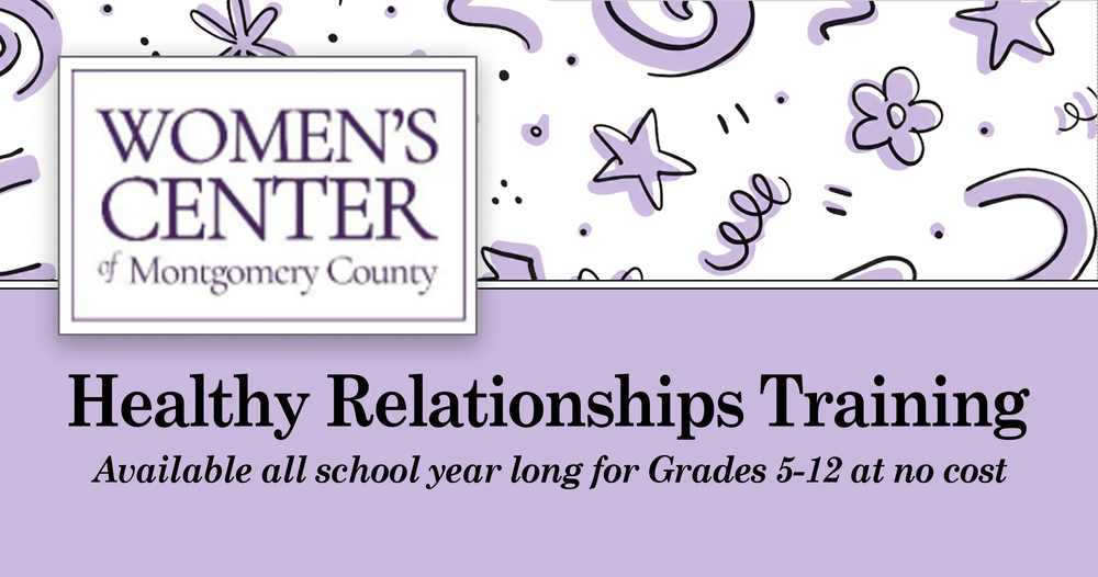 Women's Center of Montgomery County - Healthy Relationships Training - Available all school year long for Grades 5-12 at no cost