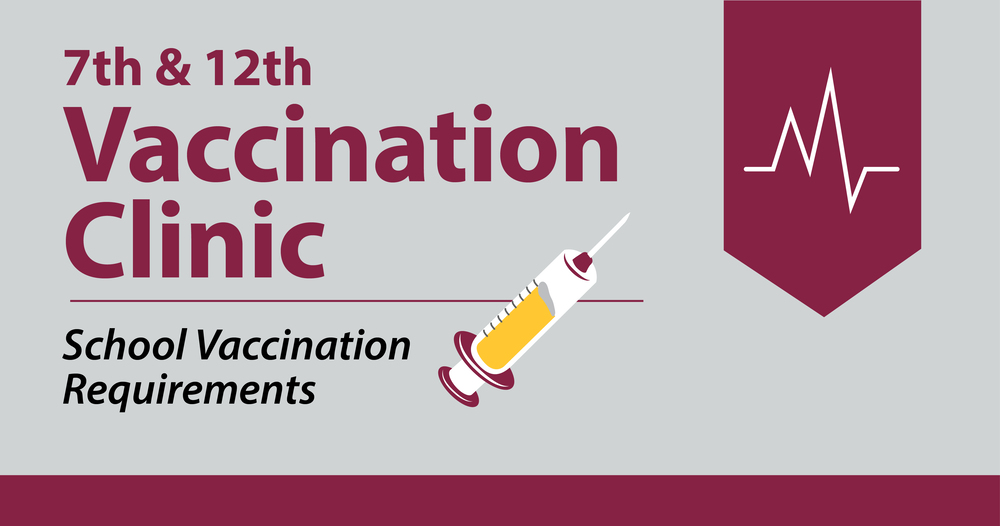 7th & 12th Vaccination Clinic - School Vaccination REquirements