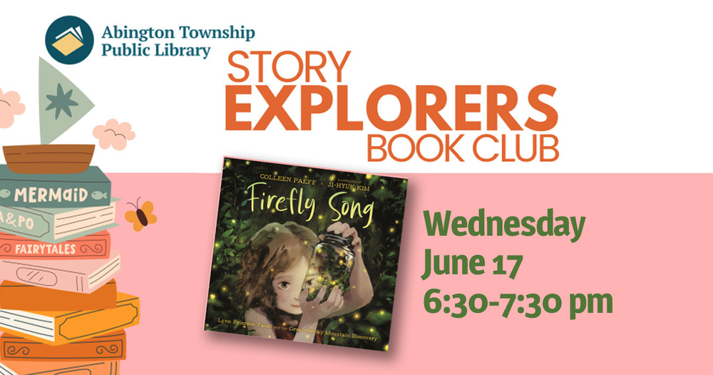 Abington Free Library - Story Explorers Book Club: Firefly Song, Wednesday, June 17, 6:30-7:30