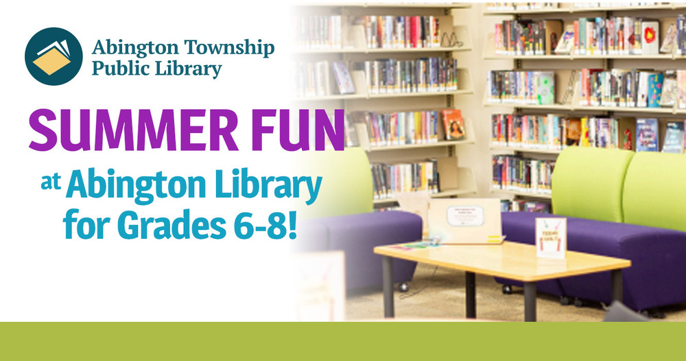 Abington Free Library - Summer Fun for Grades 6-8!