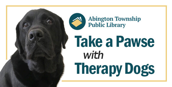 Abington Free Library - Take A Pawse with Therapy  Dogs