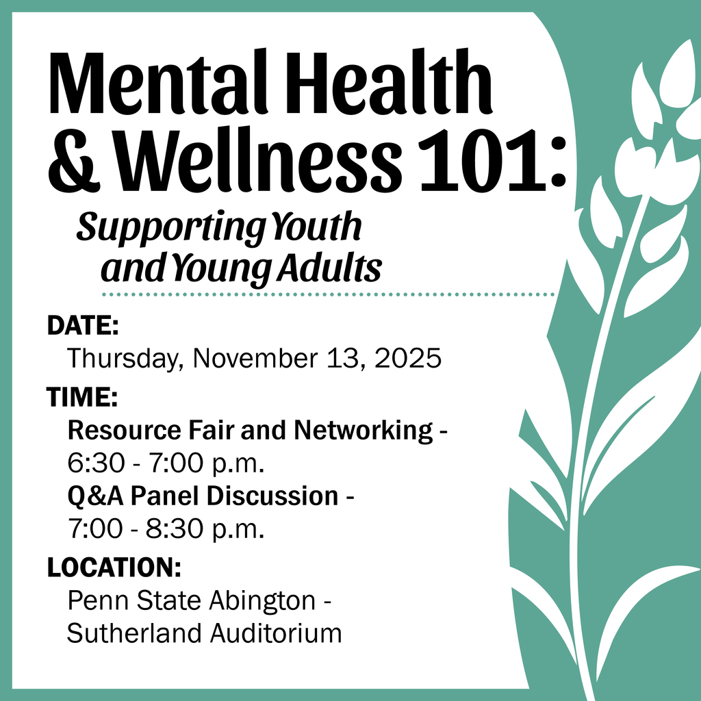 Mental Health & Wellness 101: Supporting Youth and Young Adults - Nov. 13 from 6:30-8:30 pm at Penn State Abington. See caption for more details. 