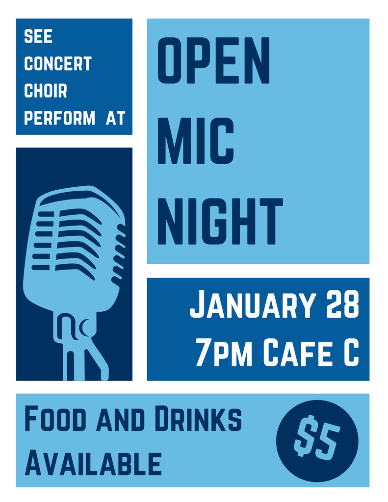 Open  mic night for choir , January 28th, 7pm Cafe C, 5 dollars 
