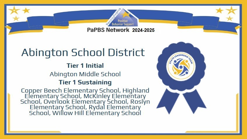 PaPBS Network 2024-2025: Abington School District - Abington Middle School (Tier 1 Initial); All elementary schools (Tier 1 Sustaining)