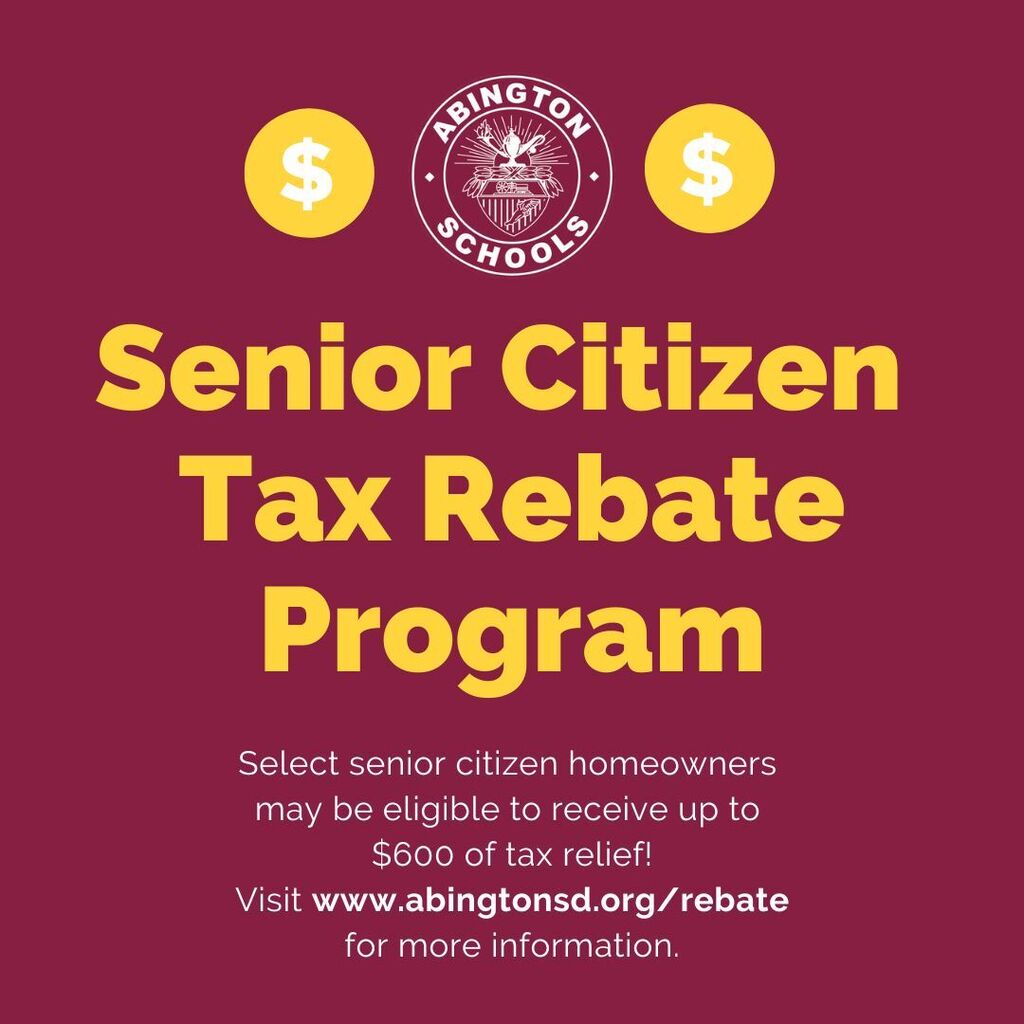 Senior Citizen Tax Rebate Program: See post for information or visit www.abingtonsd.org/rebate