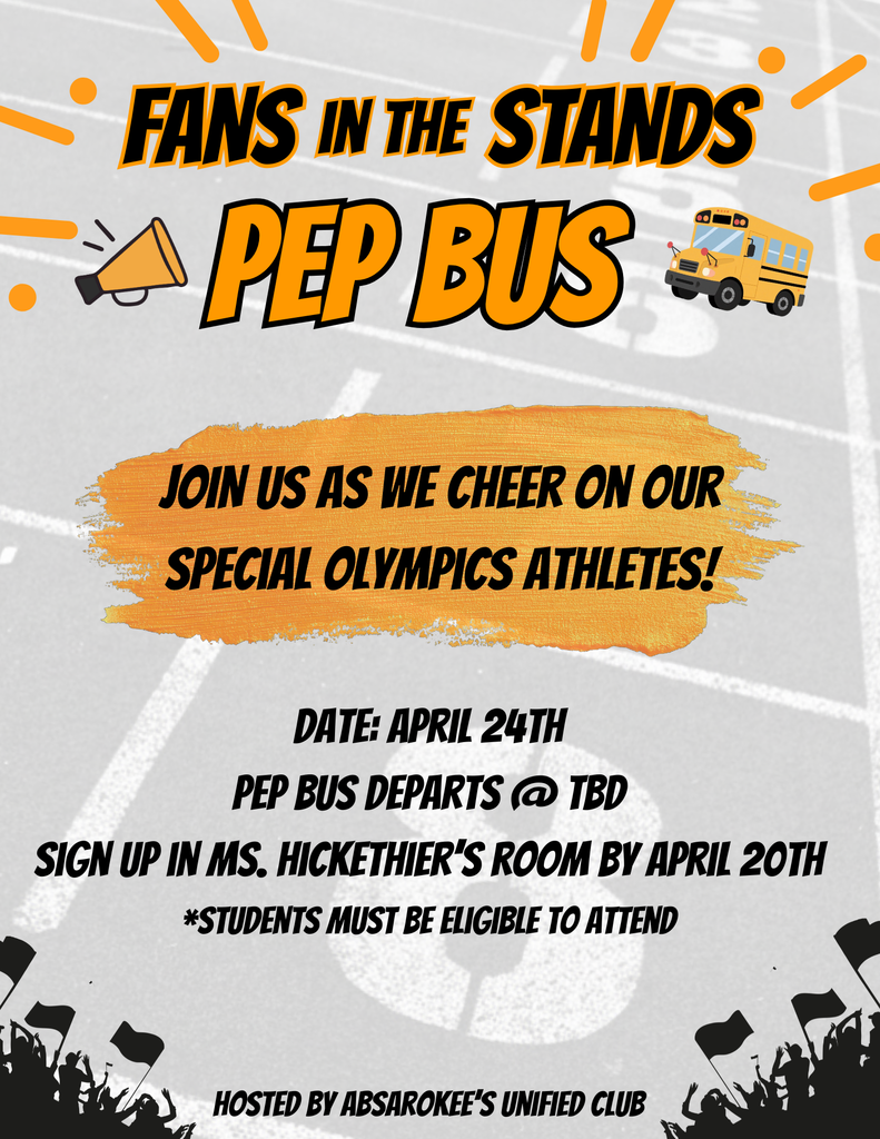 A black, white, and orange school-themed poster titled “Fans in the Stands Pep Bus.” The design features a megaphone and school bus icons, with orange accent lines and a faint football field background. The main message reads: “Join us as we cheer on our Special Olympics athletes!” Event details include: Date—April 24th; Pep bus departs at a time to be determined; Sign up in Ms. Hickethier’s room by April 20th; Students must be eligible to attend. The bottom notes it is hosted by Absarokee’s Unified Club, with silhouettes of cheering fans holding flags.