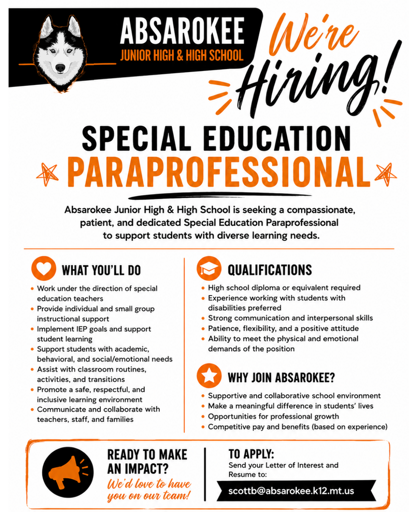 Black, orange, and white hiring poster for Absarokee Junior High & High School. The poster announces an opening for a Special Education Paraprofessional. It includes sections for job duties, qualifications, and reasons to join, highlighting support for students with diverse learning needs, teamwork, and a positive school environment. The bottom of the poster invites applicants to apply by sending a letter of interest and resume to scottb@absarokee.k12.mt.us.
