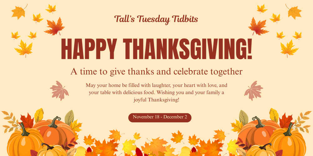 Tall's Tuesday Tidbits - November 18 to December 2
