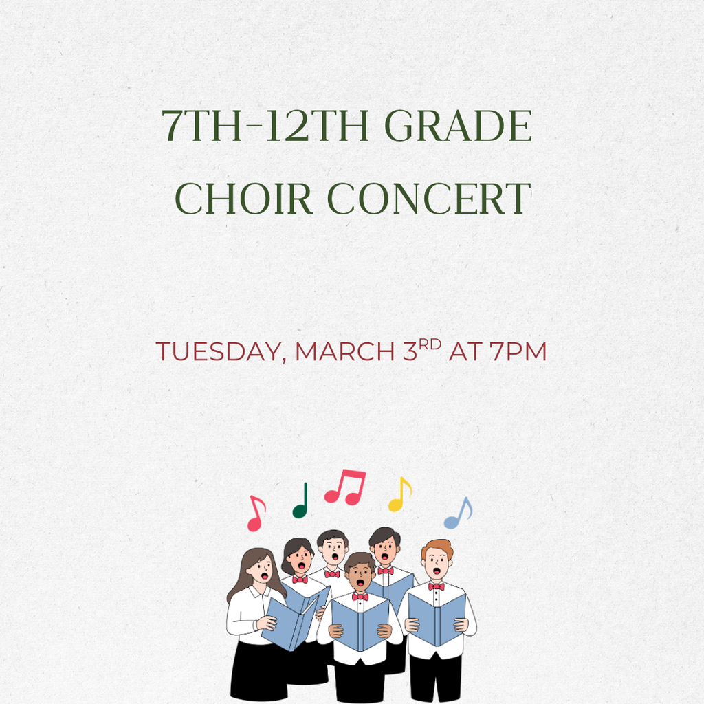 Join the 7-12th grade choirs on March 3rd at 7 PM for their concert! 