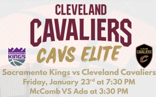 Cleveland Cavaliers vs Sacramento Kings Fri. Jan. 23 at 7:30 p.m. with McComb vs Ada at 3:30 PM