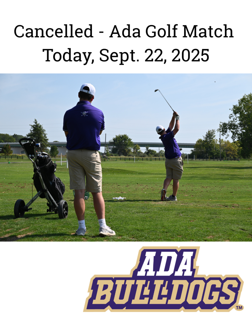 Today, Sept. 22 the Ada Golf Match has been cancelled