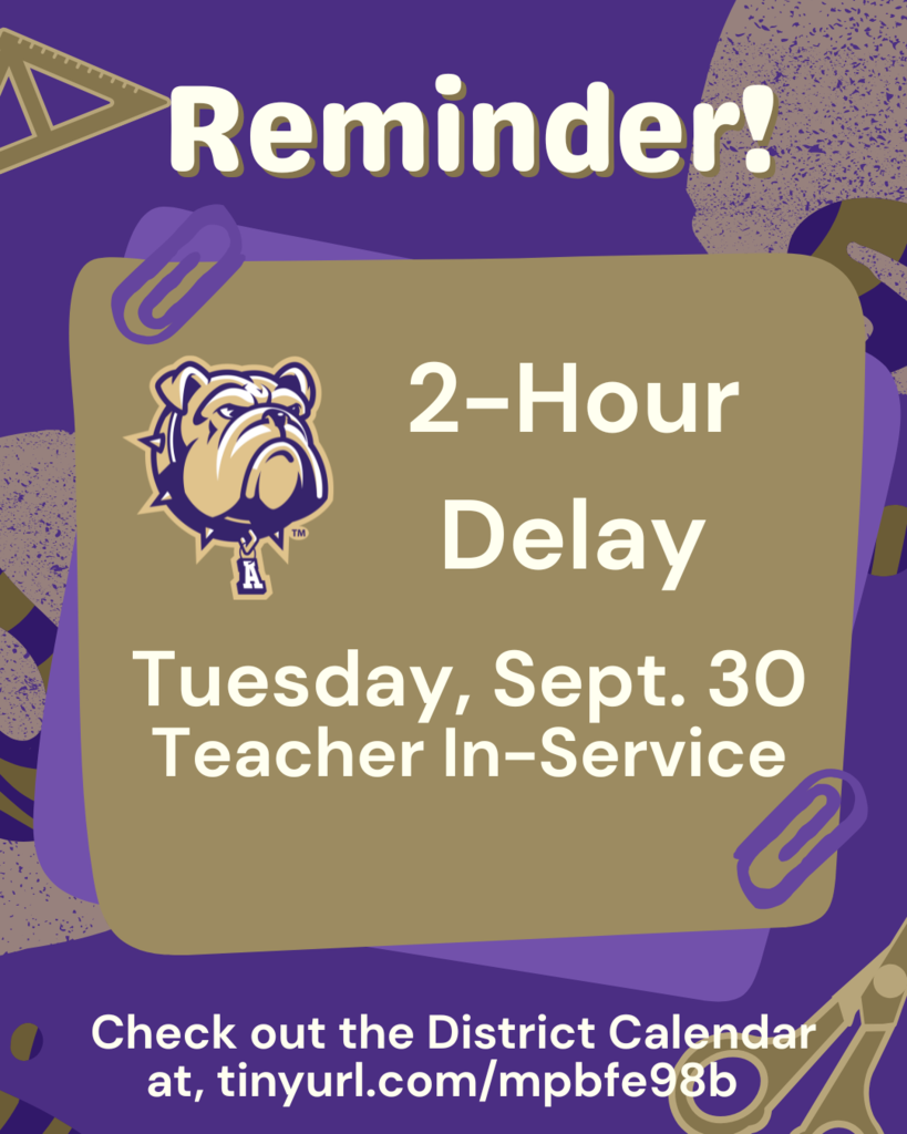 2-Hr Delay: Tues. Sept. 30th for Teacher In-Service. Check out the District Calendar for all scheduled dates. 