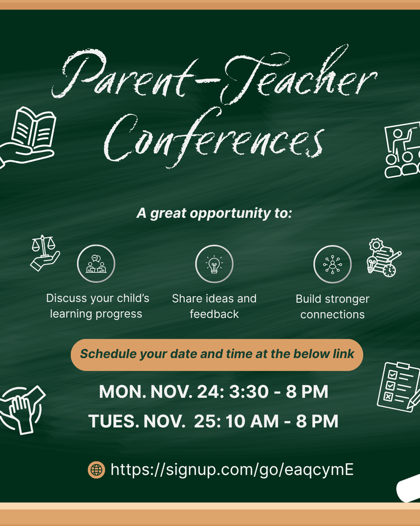 Parent-Teacher Conferences are coming up! Monday, Nov. 24: 3:30–8:00 PM or Tuesday, Nov. 25: 10:00 AM–8:00 PM