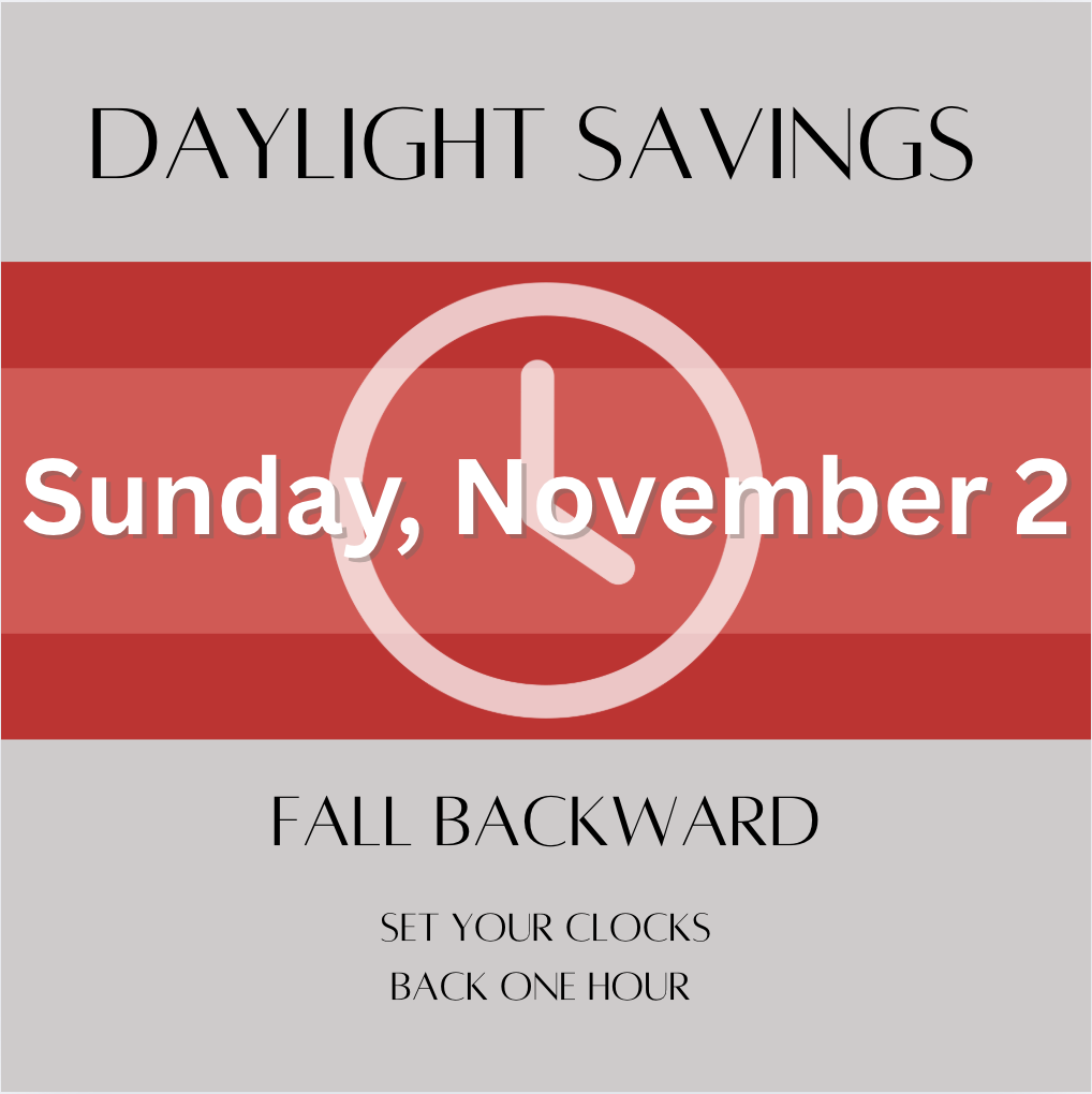 Daylight savings - Fall back an hour on Sunday at 2 a.m.