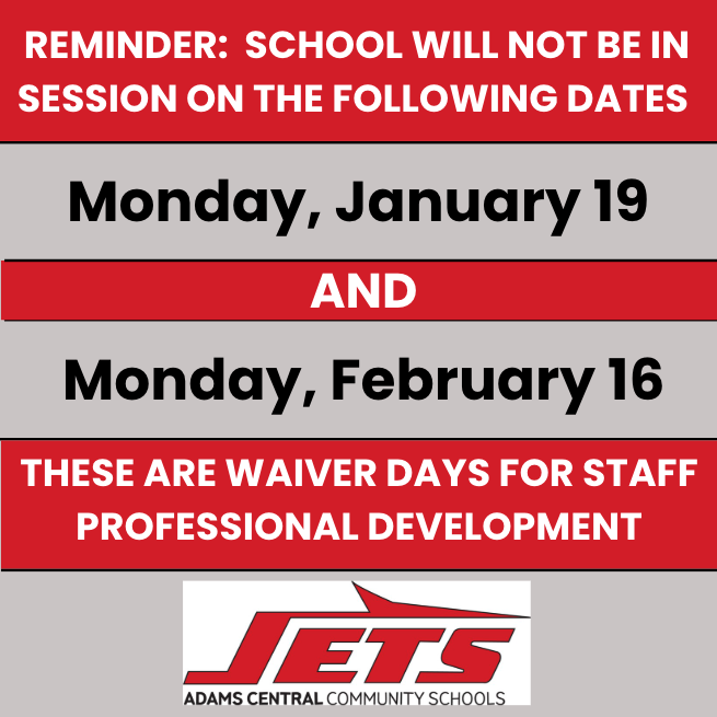 No school on Monday, January 19 and Monday, February 16 for staff professional development.