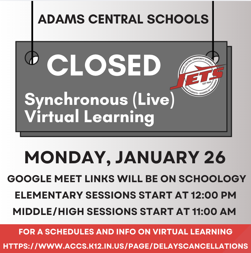 Adams Central will be closed for Monday, January 26.  This is a synchronous (live) virtual learning day.