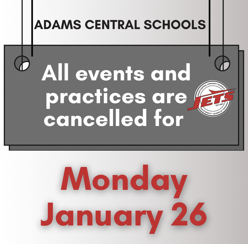 All events and practices are cancelled or today, Monday, January 26.
