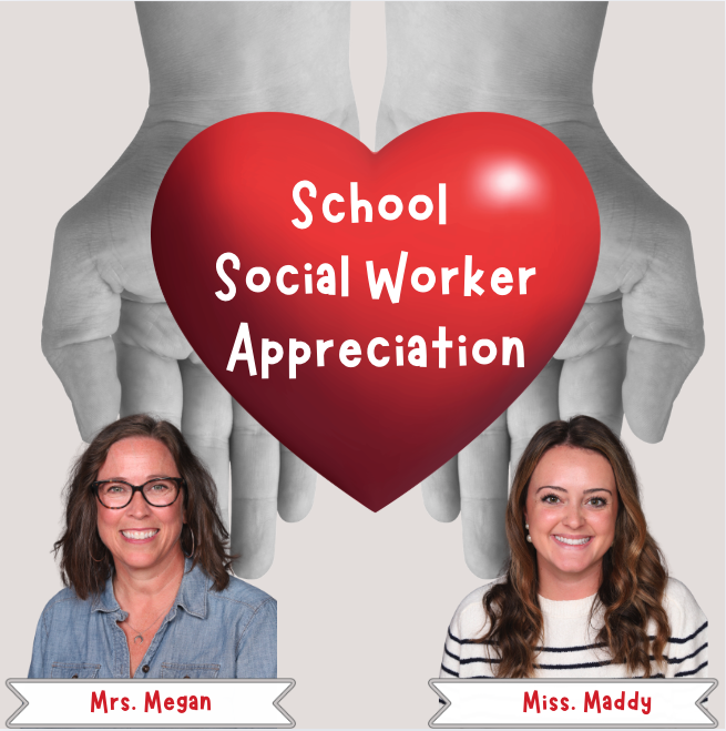 School Social Worker Appreciation inside of a heart being held by two hands.  There is also a photo of Mrs. Megan and Miss. Maddy
