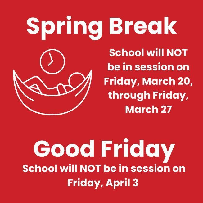 No school Friday, March 20-27 and Friday, April 3