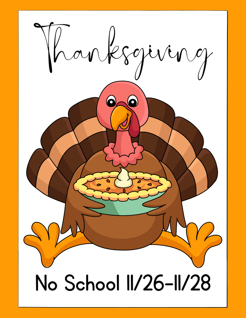 No School for Thanksgiving Holiday. 