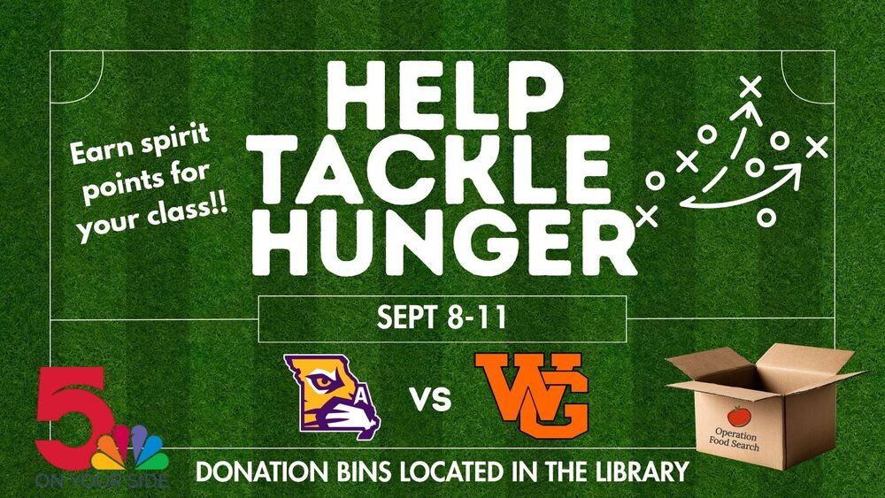 Help Tackle Hunger food drive, Sept 8-11. Earn spirit points for your class. Donation bins located in the library
