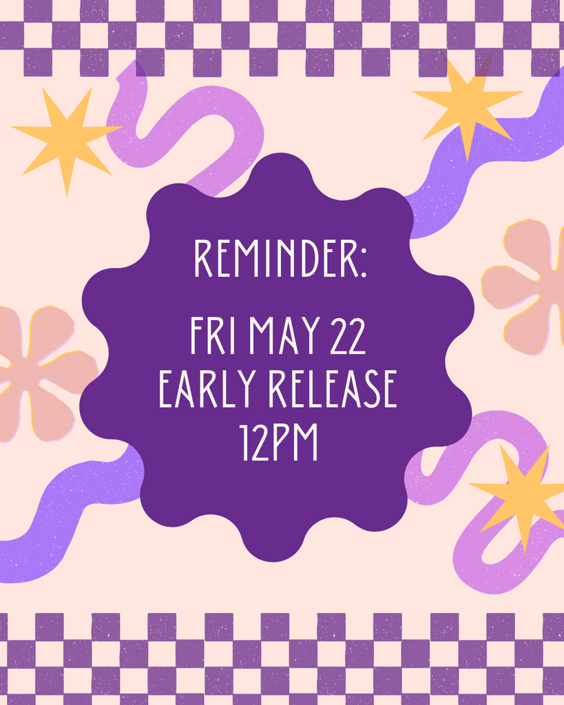 Early Dismissal, May22nd at 12:00 noon