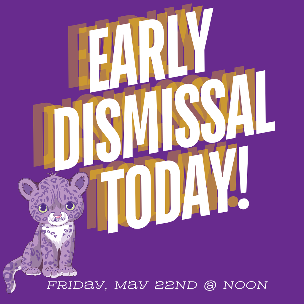 Early Dismissal Today, May 22nd at 12:00 noon