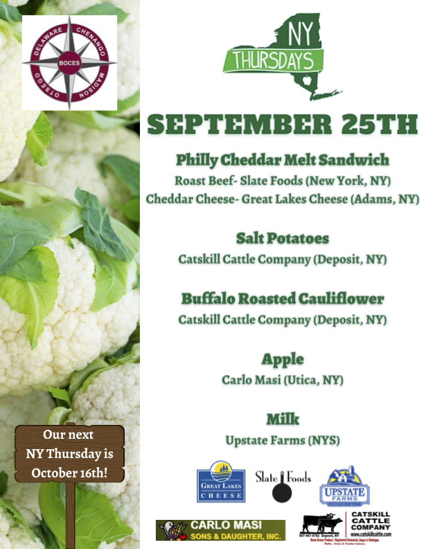 NY Thursdays September 25th Philly Cheddar Melt Sandwich Roast Beef - Slate Foods (New York, NY) Cheddar CHeese - Great Lakes Cheese (Adams NY) Salt POtatoes Catskill Cattle Company (Deposit, NY) Buffalo Roasted Cauliflower Catskill Cattle Company (Deposit, NY) Apple Carlo Meal (Utica, NY) Milk Upstate Farms NYS Our Next NY Thursday is October 16th.