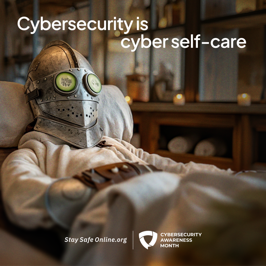 Cybersecurity is cyber self-care stay safe online.org cybersecurity awareness month