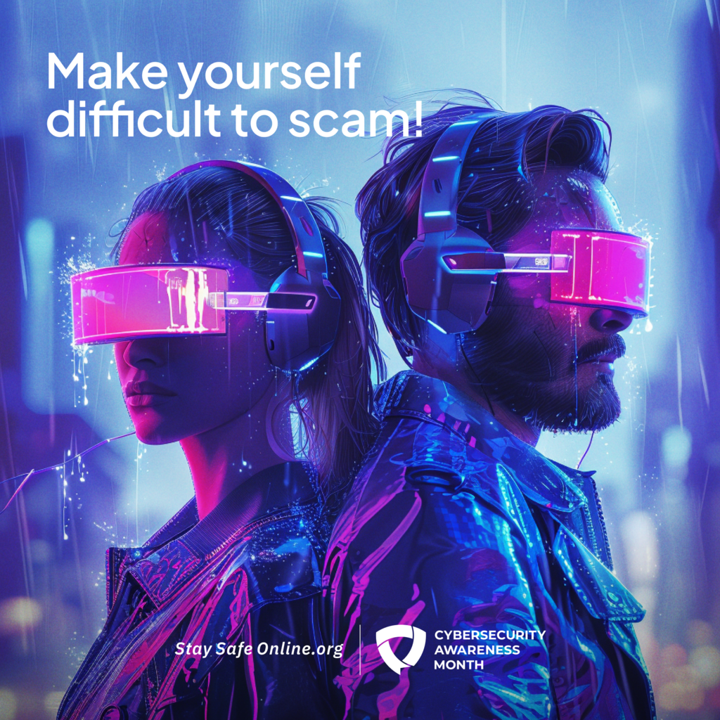 Make yourself difficult to scam! Stay Safe online.org Cybersecurity Awareness month