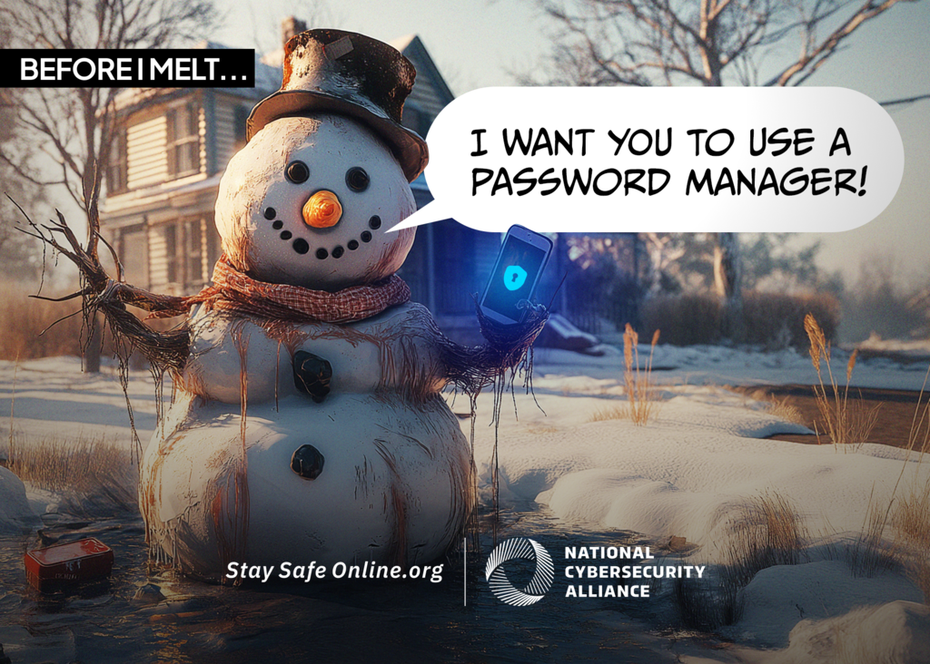 Before I melt I want you to use a password manager