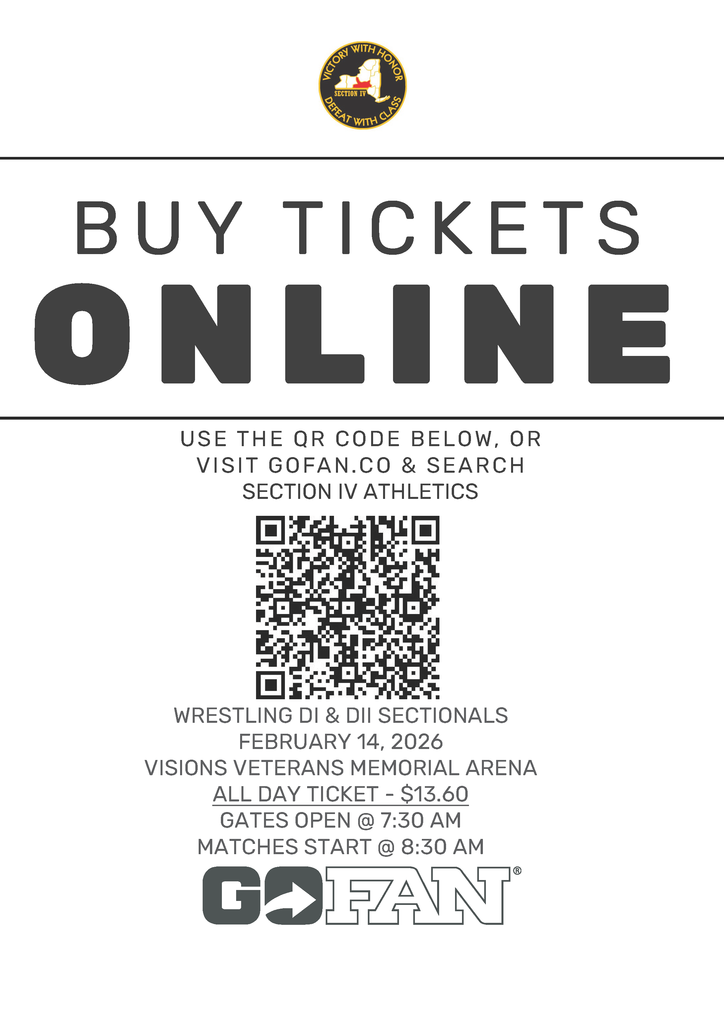 Buy Tickets online use the QR code below or visit gofan.co and search section IV athletics wrestling DI and DII sectionals February 14th, 2026 Visions Veterans Memorial Arena All Day Ticket - $13.60 Gates open at 7:30 am Matches Start at 8:30 am Go Fan