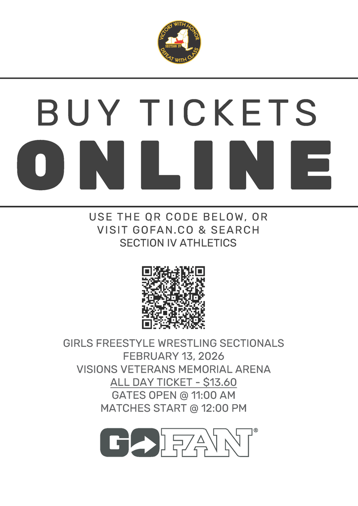 Buy Tickets online Use the QR code below or visit Gofan.co & search section IV athletics Girls Freestyle Wrestling Sectionals Feburary 13, 2026 All Day Ticket - $13.60 Gates Open at 11:00 a.m. Matches Start at 12:00 p.m. Go Fan
