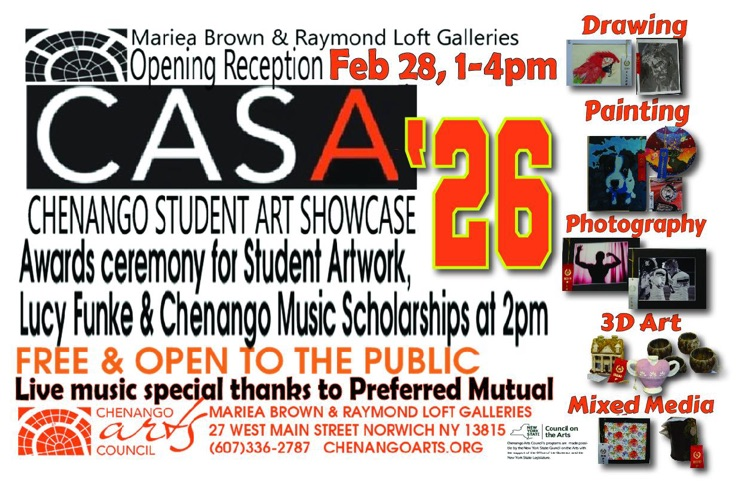 This year's Chenango Area Student Art Showcase will be from February 28 - March 27.  Opening Reception is on Saturday, February 28th from 1:00 - 4:00 PM at the Chenango Arts Council, 27 West Main Street, Norwich, NY and is free to the public.