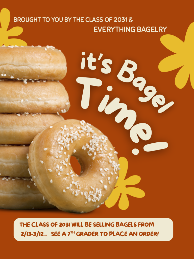 It bagel time the Class of 2031 will be selling bagels from 2/12 - 3/12 See a 7th grader to place an order!Brought to you by the Class of 2031 and Everything Bagelry