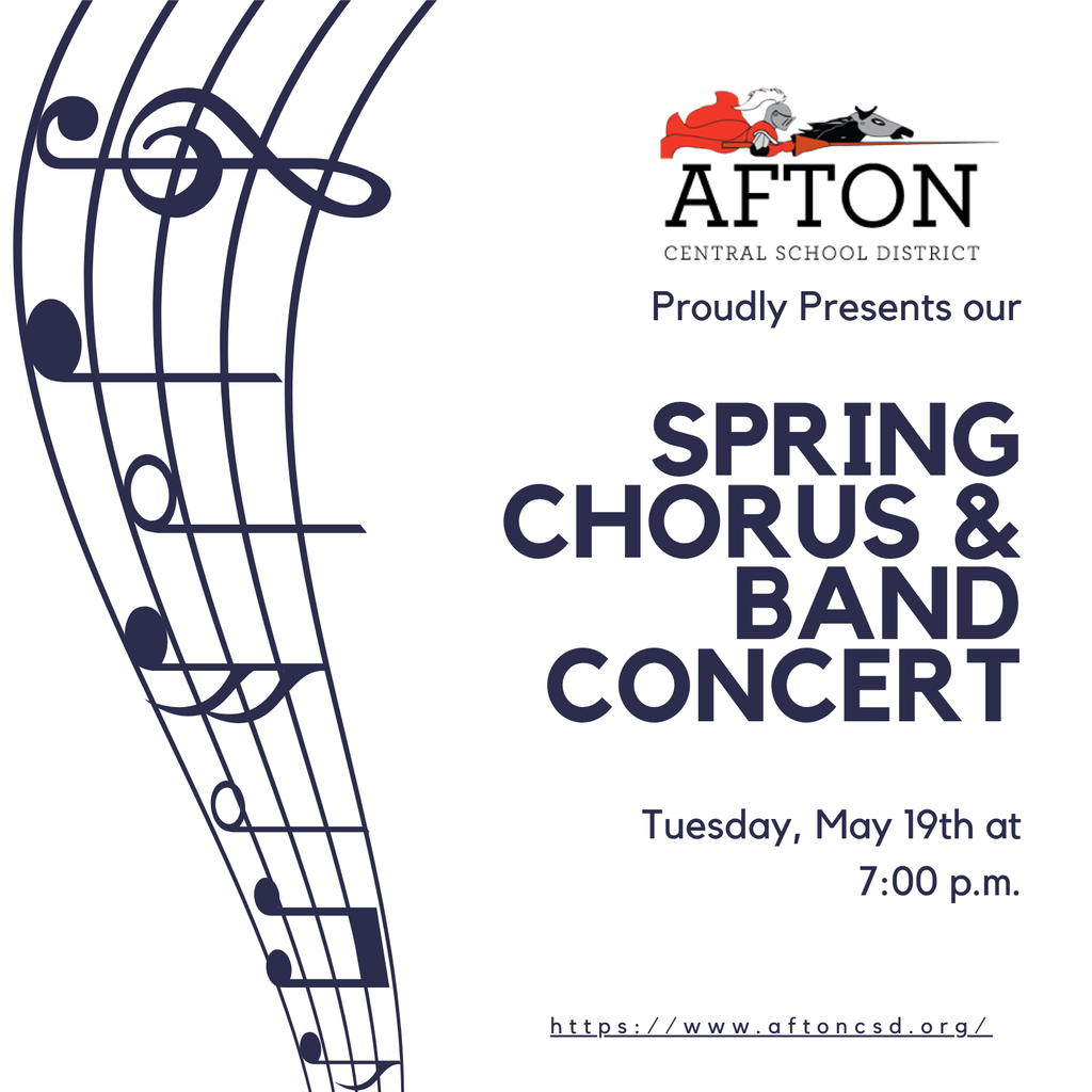 Afton Central School District Proudly Presents the Spring Chorus and Band Concert Tuesday, May 19th at 7:00 p.m. https://www.aftoncsd.org