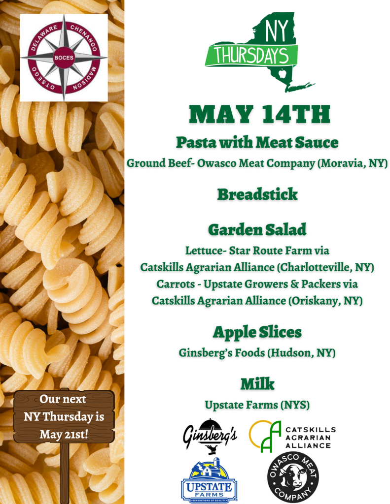 NY Thursdays May 14th Pasta with Meat sauce ground beef owasco meat company moravia NY Breadstick Garden salad Lettuce Star route farm via Catskillls agrarian alliance CHarlotteville, NY Carrots Upstate Growers and Packers via Catskills Agrarian Alliance Oriskany NY Apple Slices Ginsberg's Foods Hudson NY Milk Upstate Farms NYS Our Next NY Thursday is May 21st