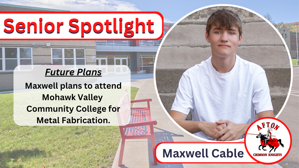 Maxwell Cable Maxwell plans to attend Mohawk Valley Community College for Metal Fabrication
