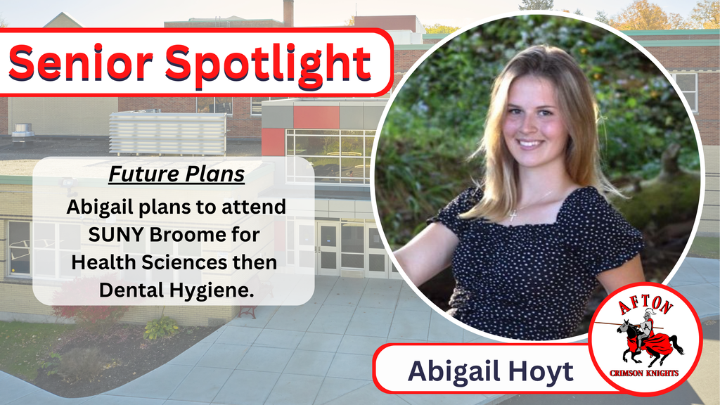 Abigail Hoyt	Abigail plans to attend SUNY Broome for Health Sciences then Dental Hygiene