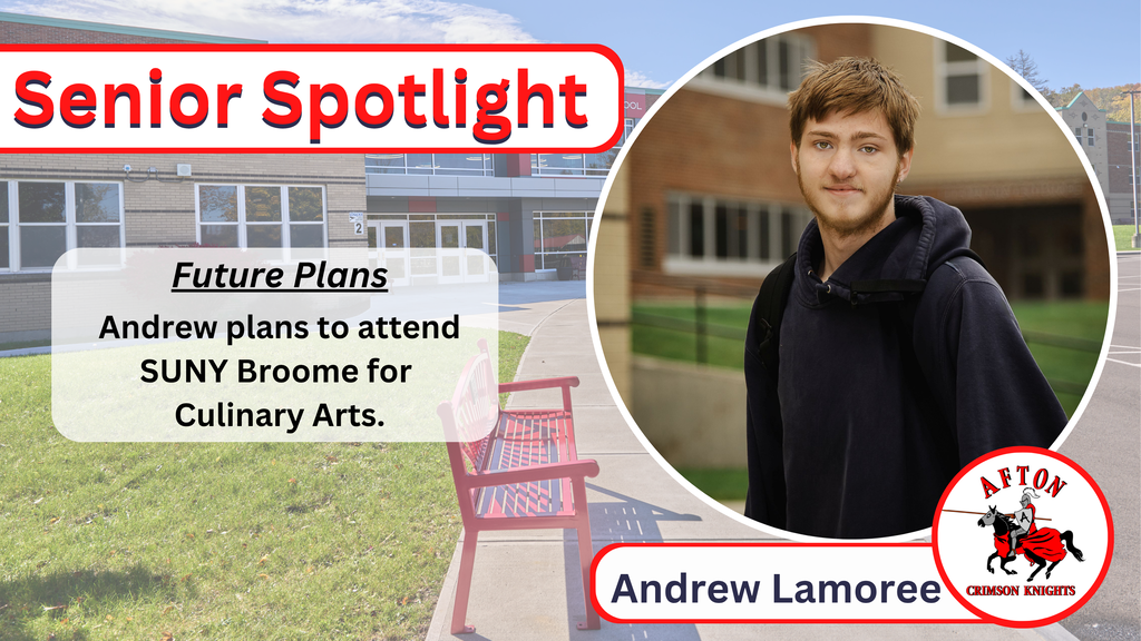 Andrew Lamoree Andrew plans to attend SUNY Broome for Culinary Arts