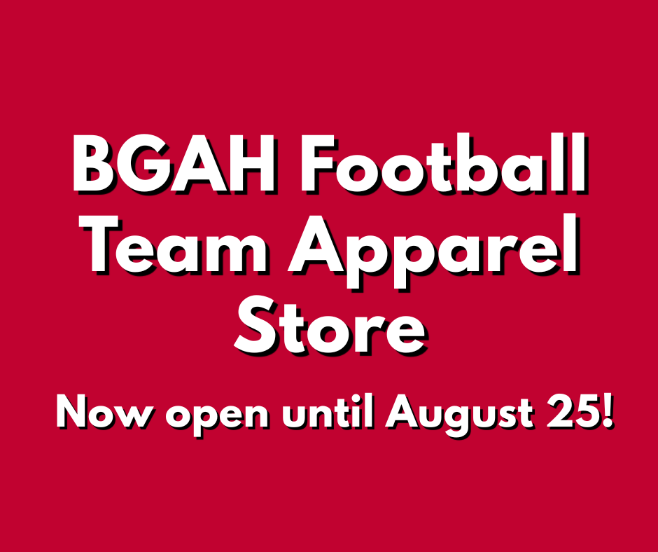 A graphic with text that reads, "BGAH Football Team Apparel Store: Now open until August 25!"
