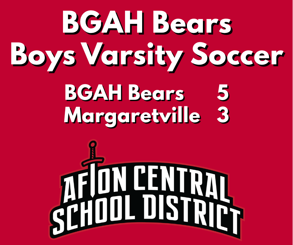Red background with text. The title reads "BGAH Bears Boys Varsity Soccer". Scores are "BGAH Bears 5, Margaretville 3". Logo includes "Afton Central School District".